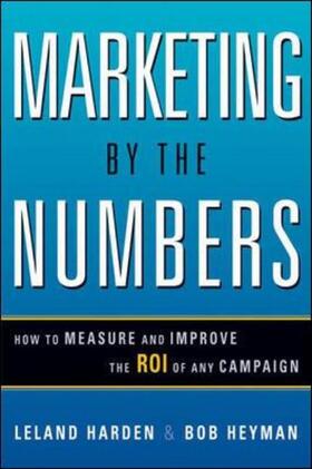 Harden / Heyman |  Marketing by the Numbers: How to Measure and Improve the ROI of Any Campaign | Buch |  Sack Fachmedien