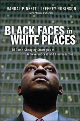 Pinkett / Robinson / Patterson |  Black Faces in White Places: 10 Game-Changing Strategies to Achieve Success and Find Greatness | Buch |  Sack Fachmedien