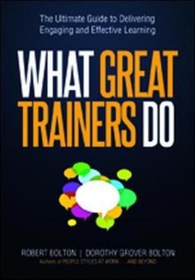 Bolton |  What Great Trainers Do: The Ultimate Guide to Delivering Engaging and Effective Learning | Buch |  Sack Fachmedien