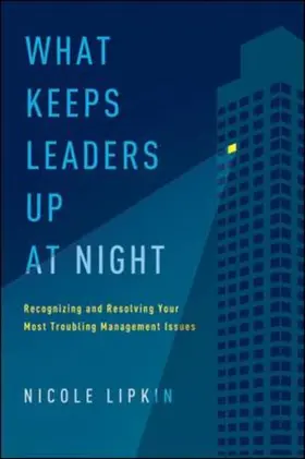 Lipkin |  What Keeps Leaders Up at Night: Recognizing and Resolving Yo | Buch |  Sack Fachmedien