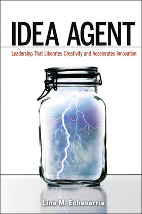 Echeverria / Echeverría |  Idea Agent: Leadership That Liberates Creativity and Accelerates Innovation | Buch |  Sack Fachmedien