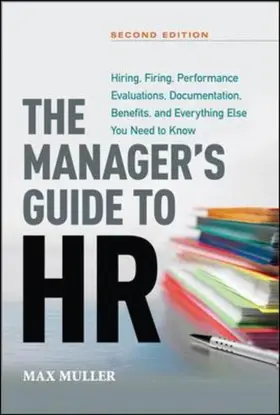 Muller |  The Manager's Guide to HR: Hiring, Firing, Performance Evaluations, Documentation, Benefits, and Everything Else You Need to Know | Buch |  Sack Fachmedien