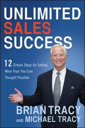 Tracy |  Unlimited Sales Success: 12 Simple Steps for Selling More Than You Ever Thought Possible | Buch |  Sack Fachmedien