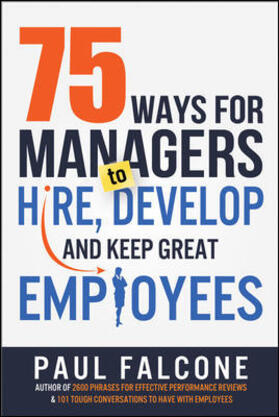 Falcone |  75 Ways for Managers to Hire, Develop, and Keep Great Employees | Buch |  Sack Fachmedien