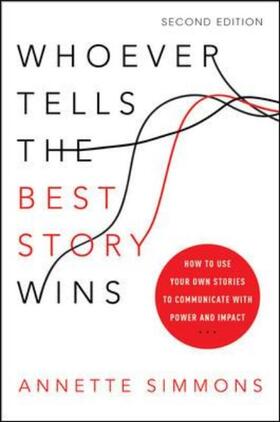 Simmons |  Whoever Tells the Best Story Wins: How to Use Your Own Stories to Communicate with Power and Impact | Buch |  Sack Fachmedien