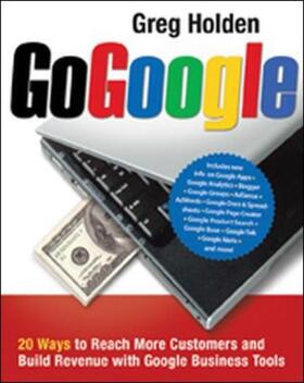 Holden |  Go Google. 20 Ways to Reach More Customers and Build Revenue with Google Business Tools | Buch |  Sack Fachmedien