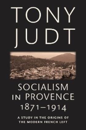 Judt |  Socialism in Provence, 1871-1914 | eBook | Sack Fachmedien