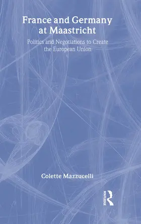 Mazzucelli |  France and Germany at Maastricht | Buch |  Sack Fachmedien