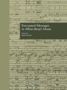 Bruhn |  Encrypted Messages in Alban Berg's Music | Buch |  Sack Fachmedien