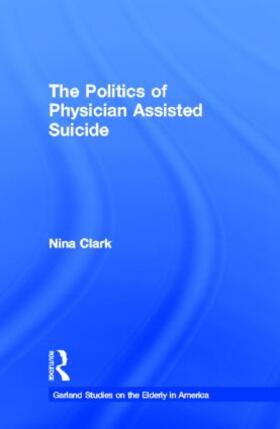 Clark |  The Politics of Physician Assisted Suicide | Buch |  Sack Fachmedien