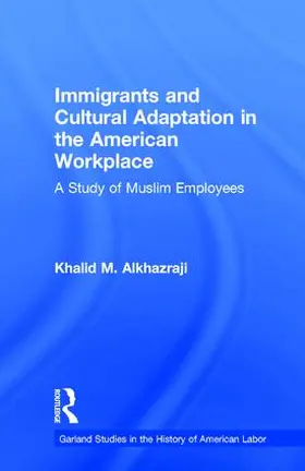 Alkhazraji |  Immigrants and Cultural Adaptation in the American Workplace | Buch |  Sack Fachmedien