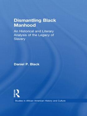 Black |  Dismantling Black Manhood | Buch |  Sack Fachmedien