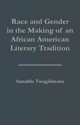 Twagilimana |  Race and Gender in the Making of an African American Literary Tradition | Buch |  Sack Fachmedien