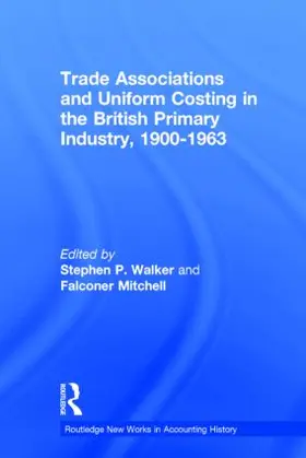 Walker / Mitchell |  Trade Associations and Uniform Costing in the British Printing Industry, 1900-1963 | Buch |  Sack Fachmedien