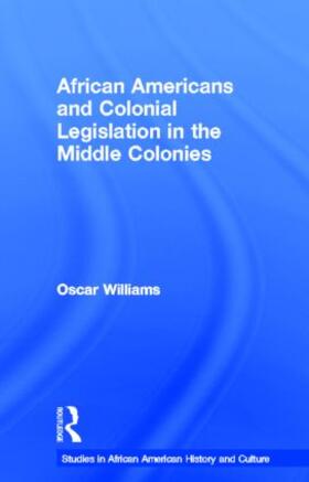 Williams |  African Americans and Colonial Legislation in the Middle Colonies | Buch |  Sack Fachmedien