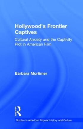 Mortimer |  Hollywood's Frontier Captives | Buch |  Sack Fachmedien