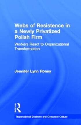 Roney |  Webs of Resistence in a Newly Privatized Polish Firm | Buch |  Sack Fachmedien