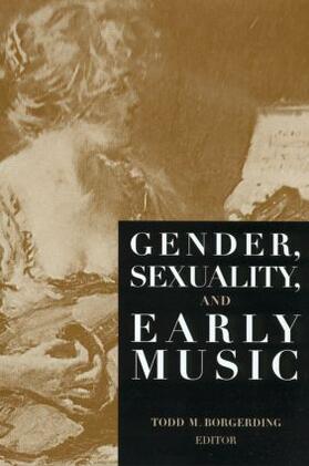 Borgerding |  Gender, Sexuality, and Early Music | Buch |  Sack Fachmedien