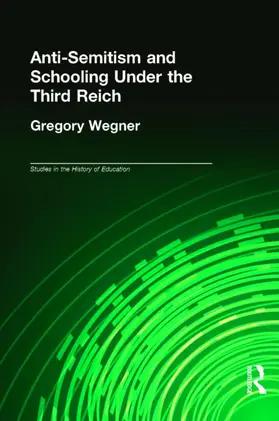 Wegner |  Anti-Semitism and Schooling Under the Third Reich | Buch |  Sack Fachmedien