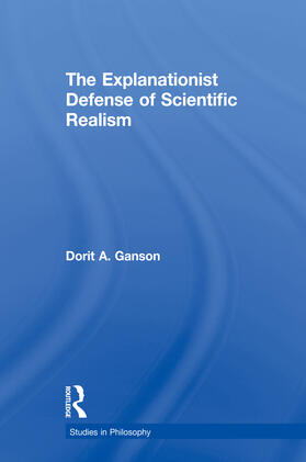 Ganson |  The Explanationist Defense of Scientific Realism | Buch |  Sack Fachmedien
