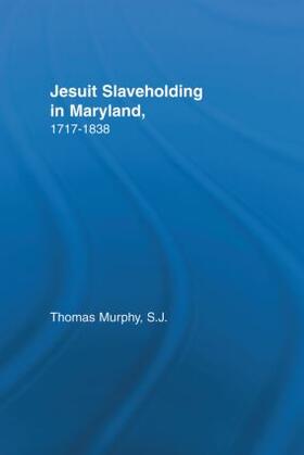 Murphy |  Jesuit Slaveholding in Maryland, 1717-1838 | Buch |  Sack Fachmedien