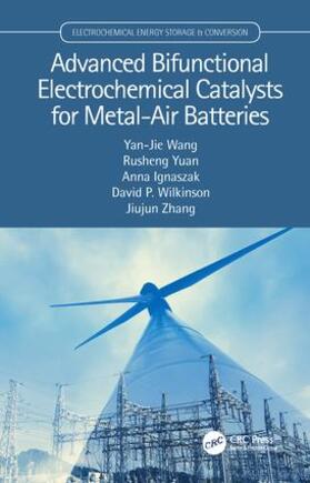 Wang / Yuan / Ignaszak |  Advanced Bifunctional Electrochemical Catalysts for Metal-Air Batteries | Buch |  Sack Fachmedien