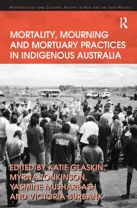 Tonkinson / Glaskin / Burbank |  Mortality, Mourning and Mortuary Practices in Indigenous Australia | Buch |  Sack Fachmedien