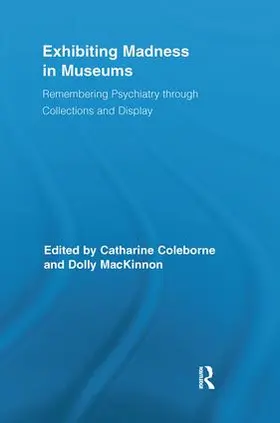 Coleborne / MacKinnon |  Exhibiting Madness in Museums | Buch |  Sack Fachmedien