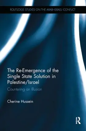 Hussein |  The Re-Emergence of the Single State Solution in Palestine/Israel | Buch |  Sack Fachmedien