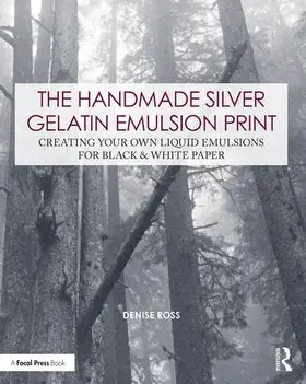 Ross |  The Handmade Silver Gelatin Emulsion Print | Buch |  Sack Fachmedien