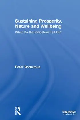 Bartelmus |  Sustaining Prosperity, Nature and Wellbeing | Buch |  Sack Fachmedien