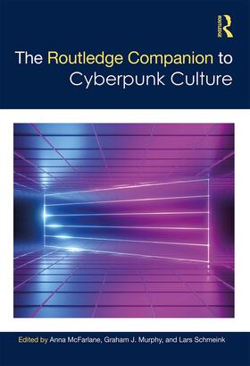 McFarlane / Schmeink / Murphy |  The Routledge Companion to Cyberpunk Culture | Buch |  Sack Fachmedien