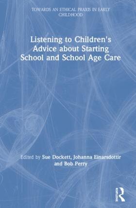 Dockett / Einarsdottir / Perry |  Listening to Children's Advice about Starting School and School Age Care | Buch |  Sack Fachmedien