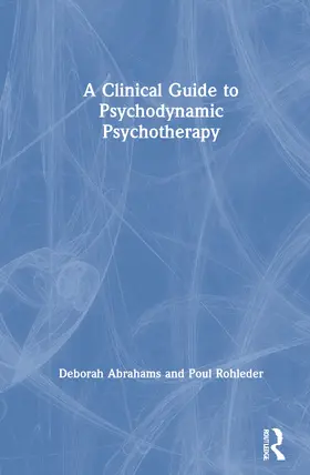 Abrahams / Rohleder |  A Clinical Guide to Psychodynamic Psychotherapy | Buch |  Sack Fachmedien