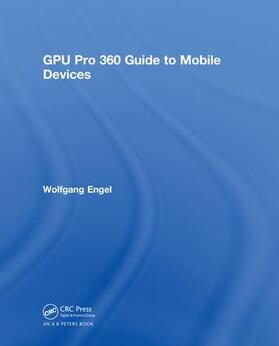 Engel |  GPU Pro 360 Guide to Mobile Devices | Buch |  Sack Fachmedien