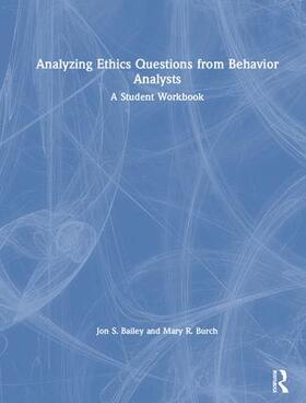 Bailey / Burch |  Analyzing Ethics Questions from Behavior Analysts | Buch |  Sack Fachmedien