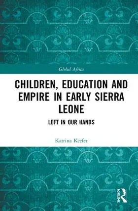 Keefer |  Children, Education and Empire in Early Sierra Leone | Buch |  Sack Fachmedien