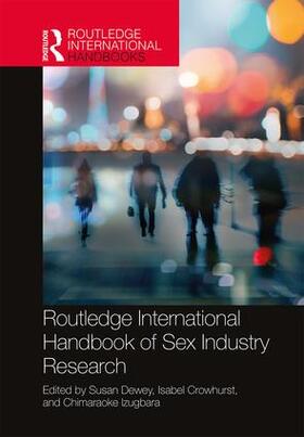 Dewey / Crowhurst / Izugbara |  Routledge International Handbook of Sex Industry Research | Buch |  Sack Fachmedien