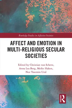 von Scheve / Haken / Berg |  Affect and Emotion in Multi-Religious Secular Societies | Buch |  Sack Fachmedien