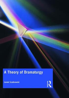 Szatkowski |  A Theory of Dramaturgy | Buch |  Sack Fachmedien