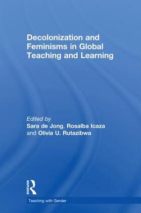 de Jong / Icaza / Rutazibwa |  Decolonization and Feminisms in Global Teaching and Learning | Buch |  Sack Fachmedien