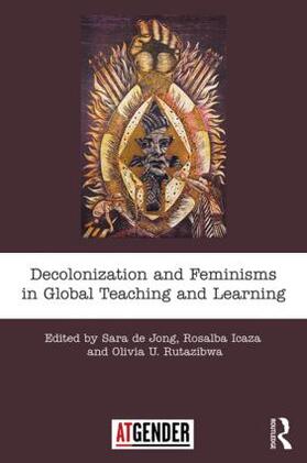 de Jong / Icaza / Rutazibwa |  Decolonization and Feminisms in Global Teaching and Learning | Buch |  Sack Fachmedien