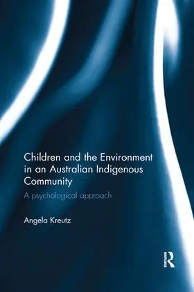 Kreutz |  Children and the Environment in an Australian Indigenous Community | Buch |  Sack Fachmedien