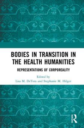 Detora / Hilger |  Bodies in Transition in the Health Humanities | Buch |  Sack Fachmedien