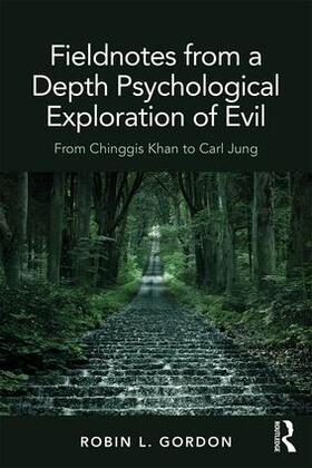 Gordon |  Fieldnotes from a Depth Psychological Exploration of Evil | Buch |  Sack Fachmedien