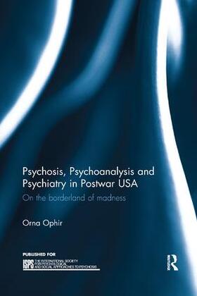 Ophir |  Psychosis, Psychoanalysis and Psychiatry in Postwar USA | Buch |  Sack Fachmedien