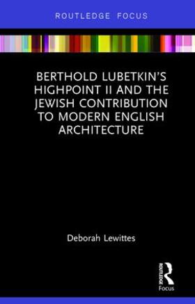 Lewittes |  Berthold Lubetkin's Highpoint II and the Jewish Contribution to Modern English Architecture | Buch |  Sack Fachmedien