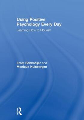 Bohlmeijer / Hulsbergen |  Using Positive Psychology Every Day | Buch |  Sack Fachmedien