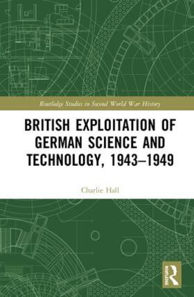 Hall |  British Exploitation of German Science and Technology, 1943-1949 | Buch |  Sack Fachmedien