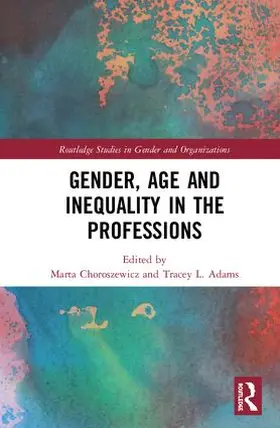 Adams / Choroszewicz |  Gender, Age and Inequality in the Professions | Buch |  Sack Fachmedien